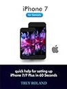 iPhone 7 User Guide For Beginners: Quick help for setting up iPhone 7/7 Plus in 60 seconds (Quick Device Guide Book 1)