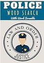 Police Word Search: 60 puzzles | Challenging Puzzle Book For Adults, Kids, Seniors | More than 400 Law, Order and Justice Words on Cops, Swat, and ... Gift for Police Officer | Brain Training Book