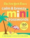 New York Times Calm and Breezy Mini Crosswords: 150 Easy Fun-Sized Puzzles