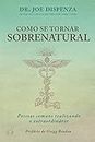 Como se Tornar Sobrenatural (Portuguese Edition)