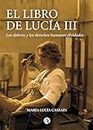 El libro de Lucía III: Los deberes y los derechos humanos olvidados (Spanish Edition)