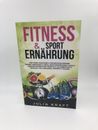Fitness & Sport Ernährung: Für einen gesunden & definier... | Buch