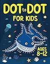 Dot to Dot for Kids Ages 8-12: 100 Fun Connect the Dots Puzzles for Children - Activity Book for Learning - Age 8-10, 10-12 Year Olds