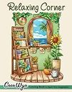 Relaxing Corner: Adult Coloring Book with Calm, Cozy, and Peaceful Spaces for Relaxation and Stress Relief