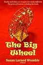 The Big Wheel (Wheel Trilogy Book 1)