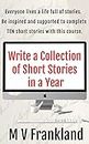 Write a Collection of Short Stories in a Year: How to write short stories and get them published (How-To Books for Writers)