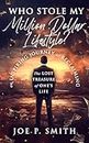 Who Stole My Million Dollar Lifestyle?: An Inspiring Journey of Reclaiming the Lost Treasure of One’s Life (English Edition)