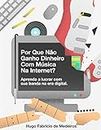 Por que não ganho dinheiro com música na internet?: Aprenda a lucrar com sua banda na era digital. (Como fazer dinheiro com música na internet. Livro 1) (Portuguese Edition)