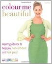 Colour Me Beautiful: Expert guidance to help you feel confident .9780600620808