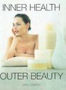 Inner Health Outer Beauty: Innovative Health and Beauty Guide for the Nineties b