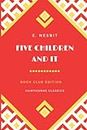 Five Children and It: The Original Classic Edition by E. Nesbit - Unabridged and Annotated For Modern Readers and Children's Book Clubs