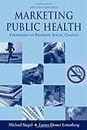 Marketing Public Health: Strategies to Promote Social Change
