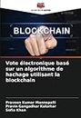 Vote électronique basé sur un algorithme de hachage utilisant la blockchain
