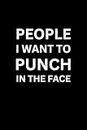 PEOPLE I WANT TO PUNCH IN THE FACE (With Humorous Quotes Inside): Funny Notebooks for Coworkers | Cute Small Notebook for Office | Gifts for White ... for Dad Office Brother Husband Sister Women