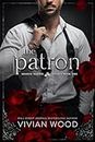 The Patron: A Forbidden Billionaire Romance (Broken Slipper Series Book 1)