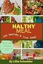 Healthy meal : Cookbook recipes, grocery gourmet food and protein meal replacement for a good and healthy lifestyle, balance diet for supper energy