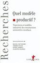 Quel modèle productif ?: Trajectoires et modèles industriels des constructeurs automobiles mondiaux