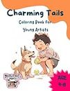 Charming Tails Coloring Book for Young Artists , For Kids Ages 4-8: With 50 Fun and Creative Designs