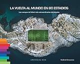 LA VUELTA AL MUNDO EN 80 ESTADIOS: Los campos de fútbol más extraordinarios del planeta: 17 (DEPORTE)