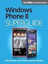 Windows Phone 8 Superguide (TechHive Superguides Book 3)