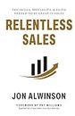 Relentless Sales: The Skills, Mentality, & Faith Needed to Be Great in Sales