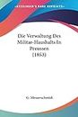 Die Verwaltung Des Militar-Haushalts In Preussen (1853)