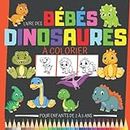 Livre des Bébés Dinosaures à colorier, pour enfants de 2 à 5 ans: Coloriage dinosaure pour enfant de 2 ans, 3 ans, 4 ans et 5 ans ( 1ère partie : ... : coloriage dinosaures aux contours moyens)