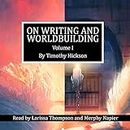 On Writing and Worldbuilding - Volume I