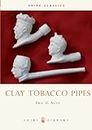 Clay Tobacco Pipes (Shire Album) by Ayto, Eric G. (1994) Paperback