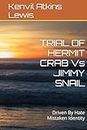 TRIAL OF HERMIT CRAB Vs JIMMY SNAIL: Driven By Hate Mistaken Identity (Timeless Poetry Series - Strength and vigilance Raw Energy Poems)