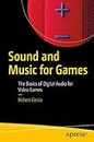 Sound and Music for Games: The Basics of Digital Audio for Video Games