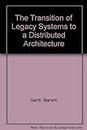 The Transition of Legacy Systems to a Distributed Architecture