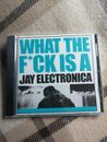 What the Fuck Is a Jay Electronica by Jay Electronica (CD, 2011)