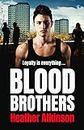 Blood Brothers: A gritty, unforgettable gangland thriller from bestseller Heather Atkinson (Gallowburn Series Book 1)