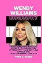 WENDY WILLIAMS BIOGRAPHY: From Overcoming Rape and Divorce to Confronting Hyperactivity and Battling Aphasia and Frontotemporal Dementia