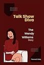 Talk Show Diva: The Wendy Williams Story