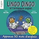 Lingo Dingo et l’astronaute anglais: apprendre l'anglais enfant (livre bilingue anglais français)