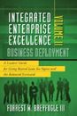 Integrated Enterprise Excellence, Vol. II Business Deployment: A Leaders' Guide 