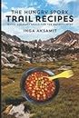 The Hungry Spork Trail Recipes: Quick Gourmet Meals for the Backcountry