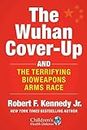 The Wuhan Cover-Up: And the Terrifying Bioweapons Arms Race (Children’s Health Defense)