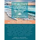 Healthy Living by Design Your Week Guide to Wellness Transformation