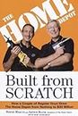 Built from Scratch: How a Couple of Regular Guys Grew The Home Depot from Nothing to $30 Billion