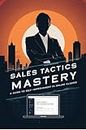 Sales Tactics Mastery: a Guide to Self-Improvement in Online Classes