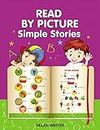 READ BY PICTURE. Simple Stories: Learn to Read. Book for Beginning Readers. Preschool, Kindergarten and 1st Grade (English Edition)