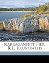 Narragansett Pier, R.I., Illustrated Volume 1