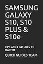 SAMSUNG GALAXY S10, S10 PLUS & S10e: TIPS AND FEATURES TO MASTER