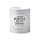 Generic Printed Ceramic Coffee Mug I am not Perfect but I am Taurus so Close Enough Gift for Taurus People