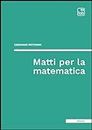 Matti per la matematica (Italian Edition)