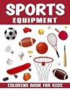 Sports Equipment Coloring Book For Kids: Cute sports equipment pages to color for kids including football, baseball, tennis, hockey, and many more
