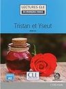 Tristan et Yseut - Niveau 2/A2 - Lecture CLE en Français facile - Livre + audio téléchargable [Lingua francese]